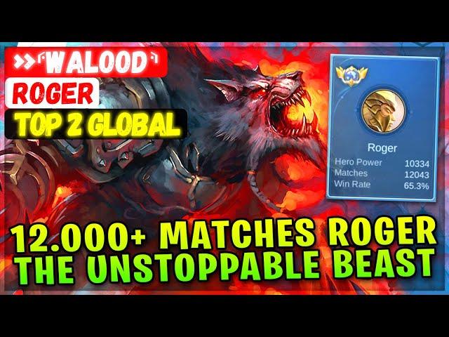 12.000+ Matches Roger, The Unstoppable Beast [ Top 2 Global Roger ] »⸄walood⸅ - Mobile Legends Build