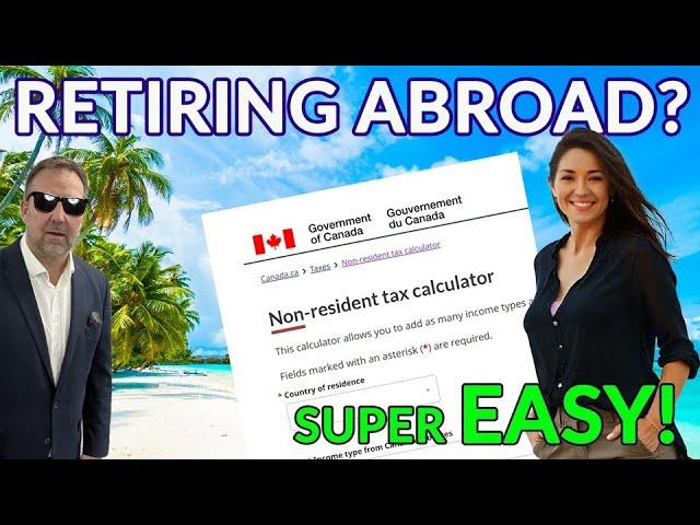 Retiring Abroad? How To Calculate Non Resident Tax in Seconds!