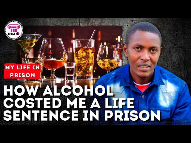 How alcohol costed me a life sentence in prison - My Life In Prison