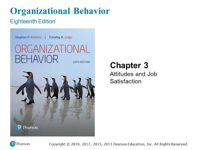 Organizational Behavior (Robbins and Judge) Chapter 03 -- Attitudes and Job Satisfaction