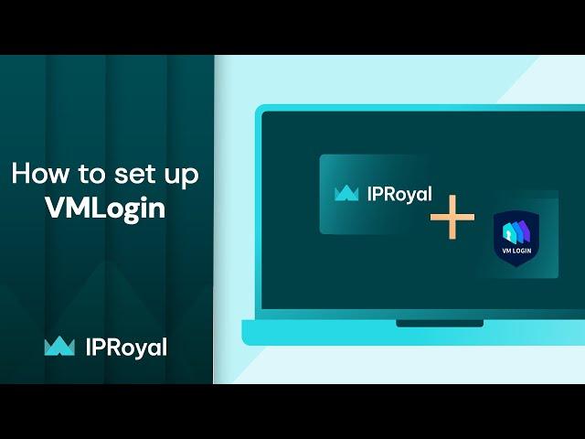 How to Set Up a VMLogin Browser Proxy With IPRoyal Residential Proxies | Quick Guide