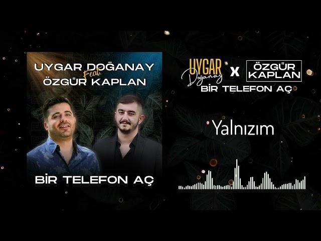 Uygar Doğanay ft. Özgür Kaplan - Bir Telefon Aç