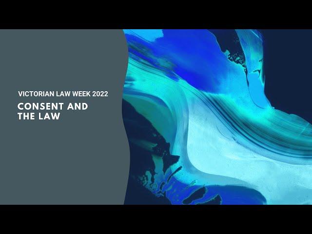 Victorian Law Week 2022: Consent and the Law