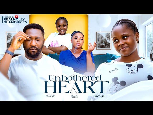 UNBOTHERED HEART (THE MOVIE) UCHECHI TREASURE ANTHONY WOODS  -2024 LATEST NIGERIAN NOLLYWOOD MOVIE