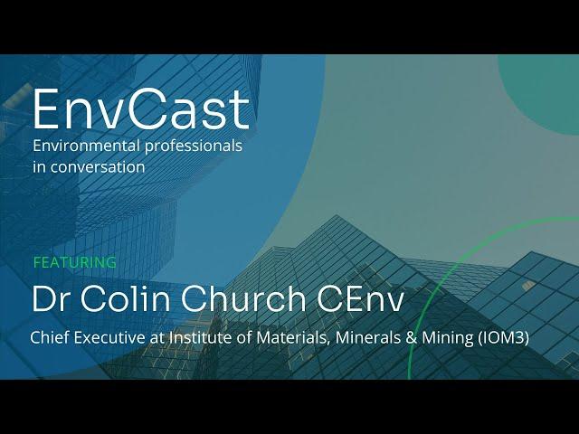 EnvCast: Environmental Professionals in Conversation // Dr Colin Church CEnv. A Video Podcast