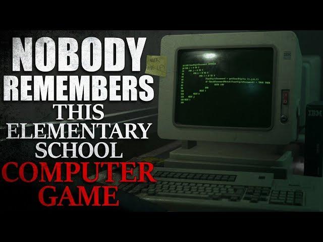 "Nobody Remembers This Elementary School Computer Game" Creepypasta