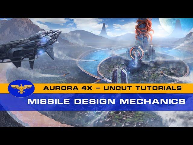 Aurora 4x C# - Uncut Tutorials - Episode 6 - Missile Design Mechanics