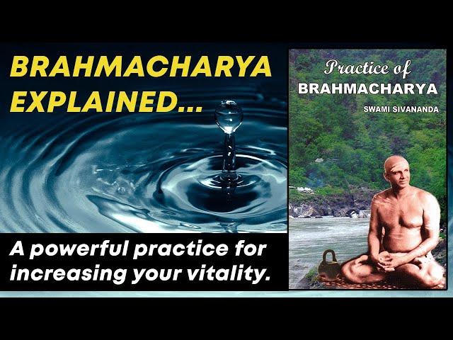 Brahmacharya Explained - 'Practice of Brahmacharya' by Swami Sivananda