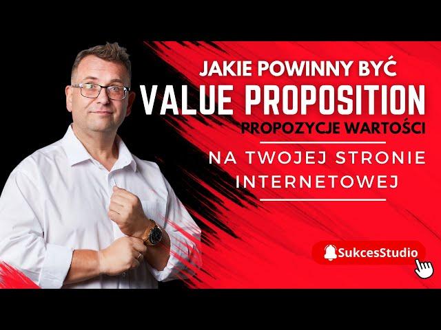 Value proposition czyli propozycje wartości  na Twojej stronie internetowej - SukcesStudio.pl poleca