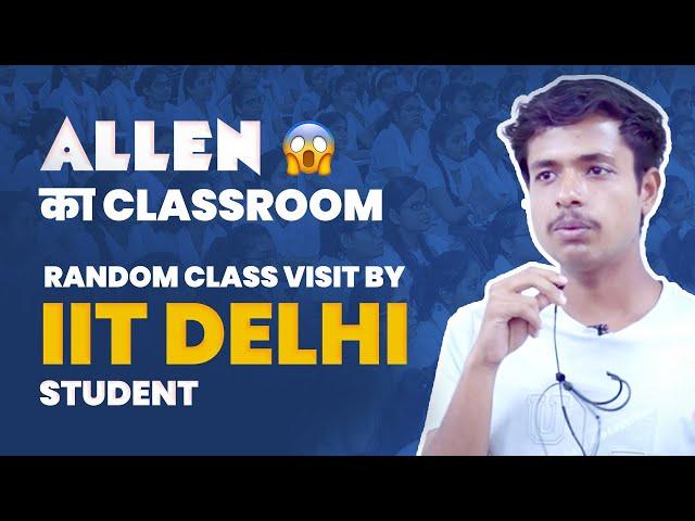 ALLEN Classroom Surprise Visit  by IIT Delhi Student - Deepanshu