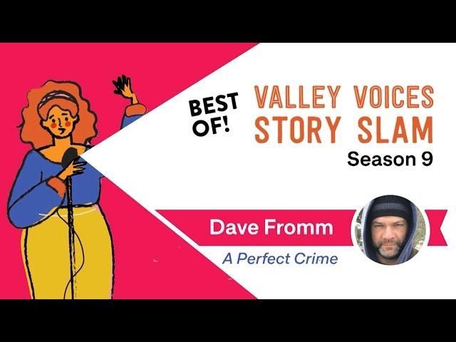 'A Perfect Crime' by Dave Fromm | Valley Voices Story Slam: Best Of Season 9