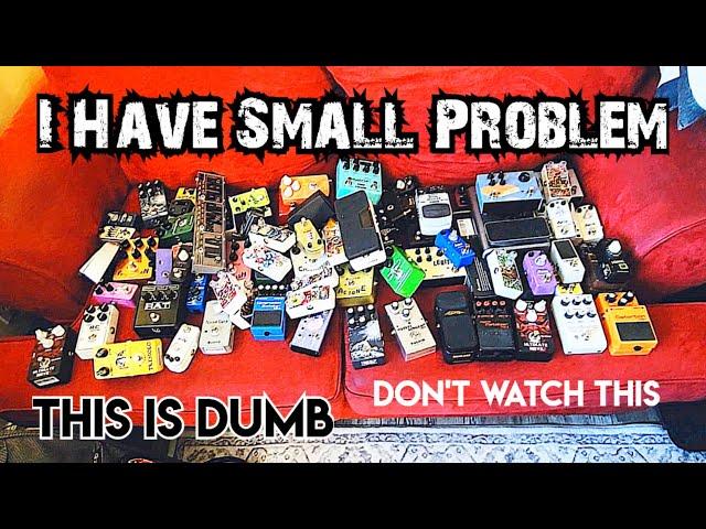 I Have A Problem - The Pedal Hoarder Files