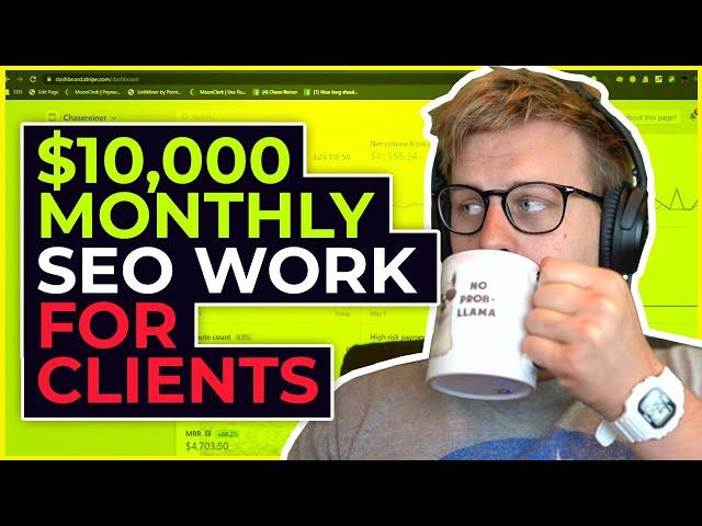 $10,000 Monthly SEO Work For Clients (Live)