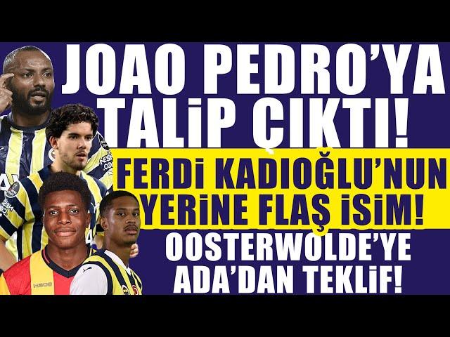 Joao Pedro’ya talip çıktı! Ferdi Kadıoğlu’nun yerine flaş isim! Oosterwolde’ye Ada’dan teklif!