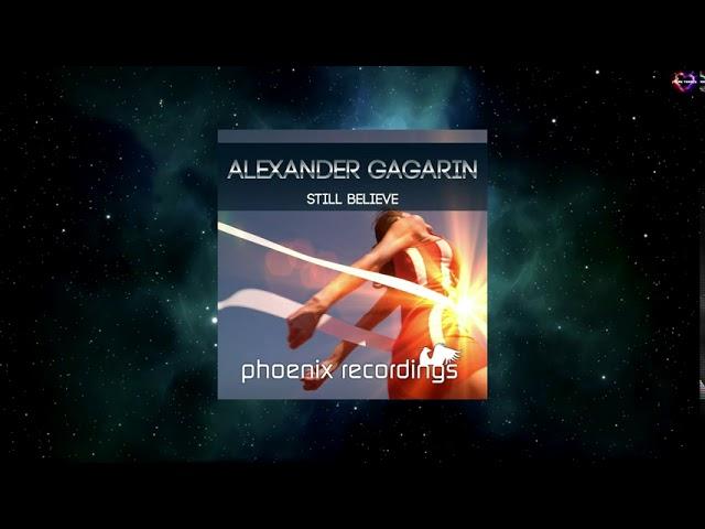 Alexander Gagarin - Still Believe (Extended Mix) [PHOENIX RECORDINGS]