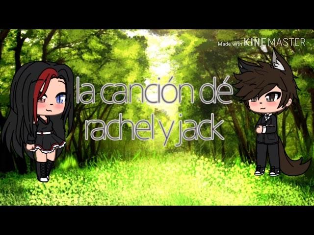 La canción dé rachel y jack :3 /linn-chan/