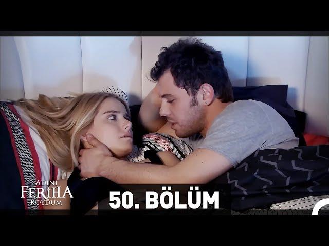 Adını Feriha Koydum 50. Bölüm HD