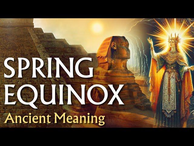 The DEEPER Spiritual Meaning of the Spring Equinox | Ancient Significance