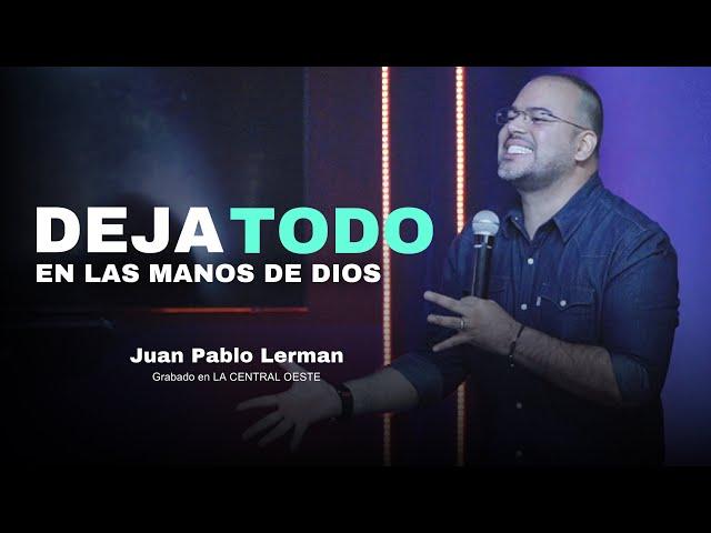 DEJA TODO EN LAS MANOS DE DIOS | Juan Pablo Lerman @LaCentralOeste