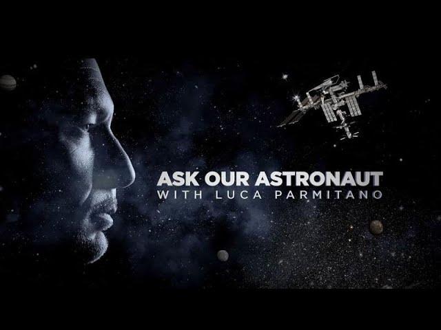 Ask Our Astronaut | Luca Parmitano risponde: di cosa hanno paura gli astronauti?