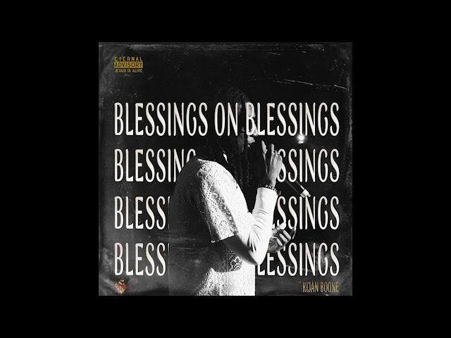 Kijan Boone - Blessings On Blessings (Official Audio)