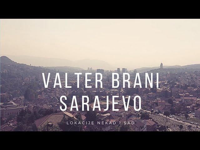 Valter Brani Sarajevo Lokacije Nekad I Sad ( Walter Defends Sarajevo , Locations Then And Now )