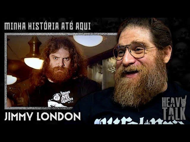 JIMMY LONDON: MINHA HISTÓRIA ATÉ AQUI | Heavy Talk