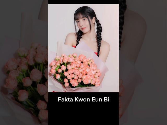 Fakta Kwon Eun- Bi #kwoneunbi