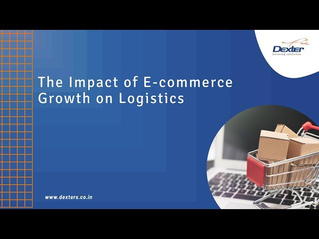 The Impact of E commerce growth on Logistics