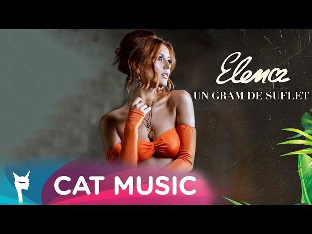 Elena - Un gram de suflet (Official Video)