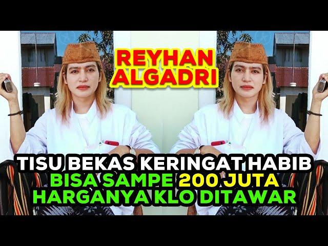 Reyhan AlGadri: Tisu Bekas Keringat Habib Bisa Nyampe 200 Juta Harganya