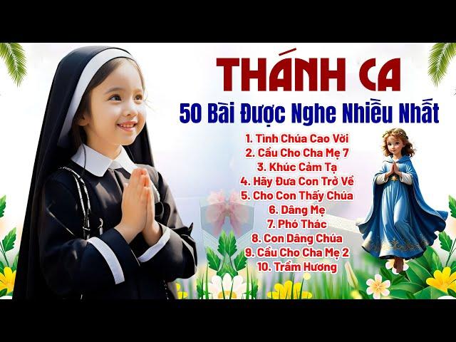 Tuyển Tập 50 Ca Khúc Thánh Ca Hay Nhất Mọi Thời Đại - Tình Chúa Cao Vời, Cầu Cho Cha Mẹ