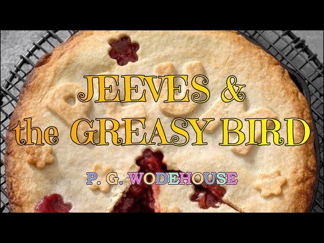 JEEVES AND THE GREASY BIRD (PLUM PIE #1) – P. G. WODEHOUSE 