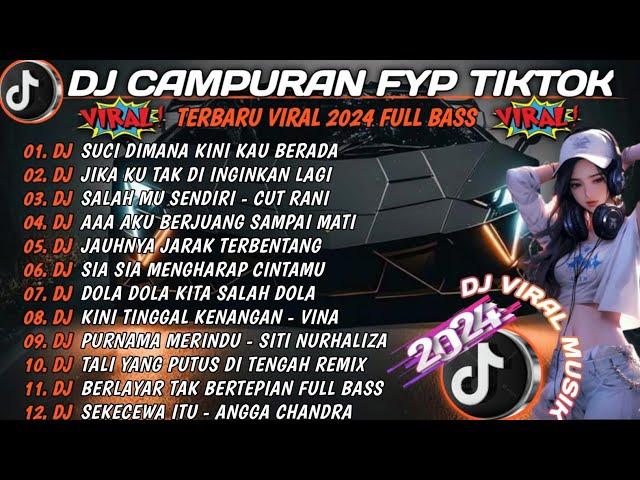 DJ CAMPURAN FYP  - REMIX TIKTOK TERBARU 2024 - KAU BUATKU SEKECEWA ITU -  FULL BASS