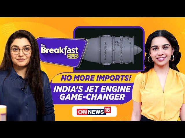 LIVE | The Breakfast Club | NO More Exports: India's jet Engine Game Changed? | News18 Live |  N18G