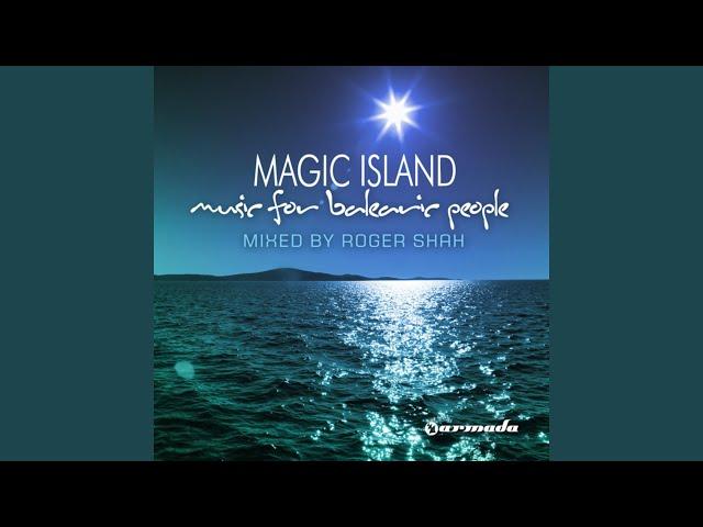 Magic Island, Music For Balearic People CD 1 (Full Continuous DJ Mix By Roger Shah)