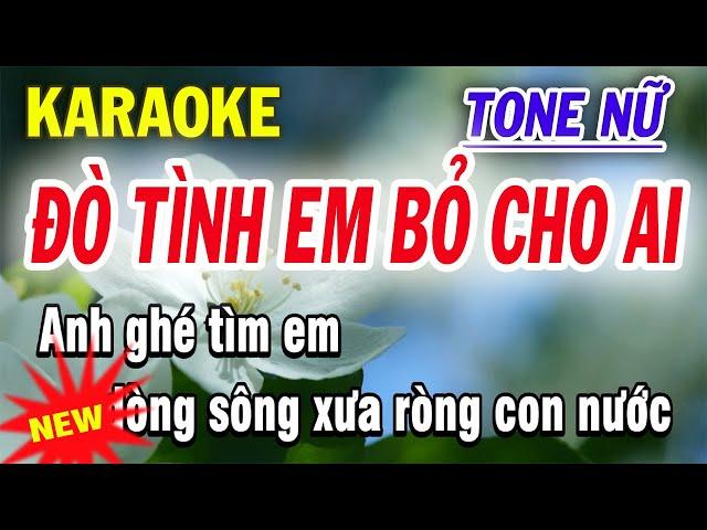 Đò Tình Em Bỏ Cho Ai Karaoke Tone Nữ - ST Dy Lady