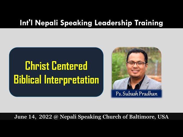 Christ Centered Interpretation - Ps. Subash Pradhan