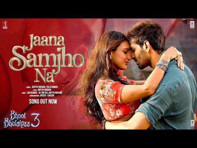 Bhool Bhulaiyaa 3: Jaana Samjho Na (Song) Kartik Aaryan, Triptii, Aditya R, Tulsi K, Lijo, DJ Chetas