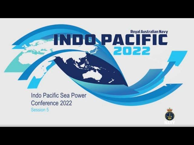 Sea Power Conference 2022 - Day 2, Session 5 - Maritime Security Part One: Maritime Grey Zone