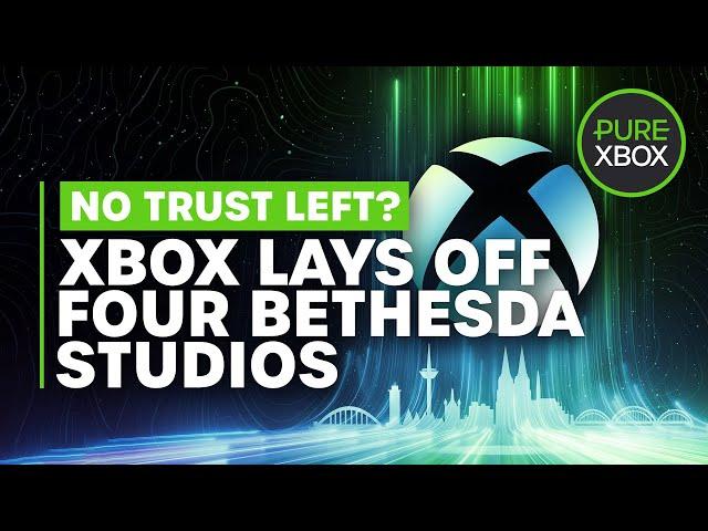 Can We Trust Xbox Anymore? - Xbox Is Shutting Down Four Bethesda Studios