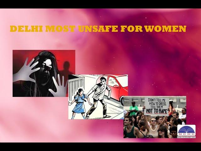 NATIONAL CHILD DEVELOPMENT COUNCIL |DELHI MOST UNSAFE FOR WOMEN 2022