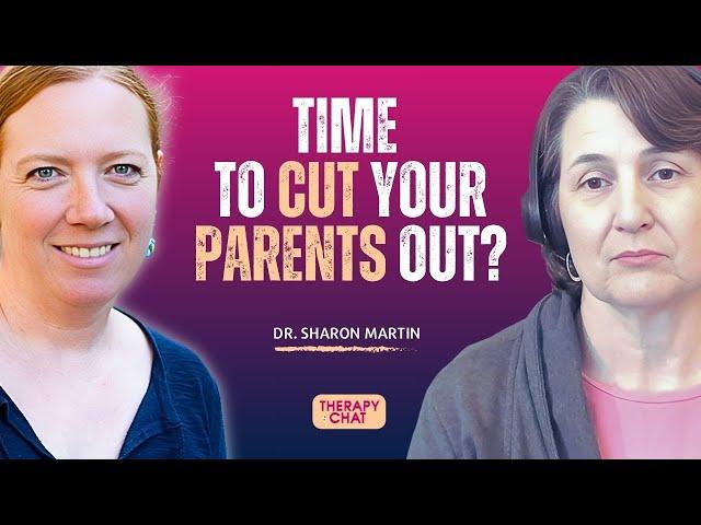 Cutting Ties with Your Parents | Dr. Sharon Martin Explains