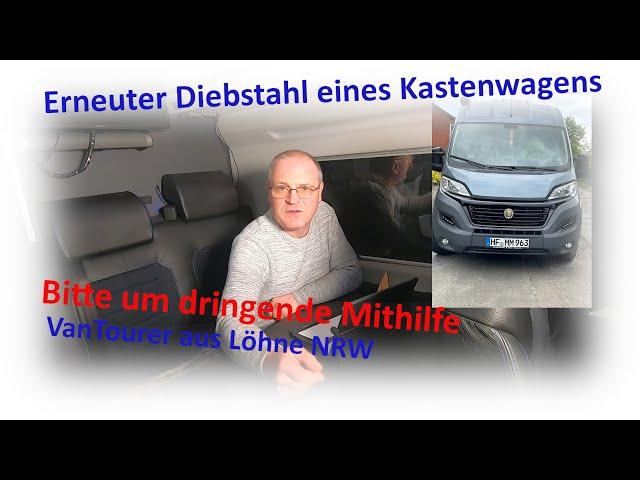 Erneut Kastenwagen gestohlen - Bitte um dringende Mithilfe