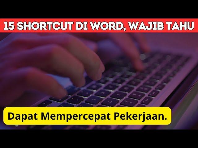 15 shortcut pada microsoft word untuk mempercepat pekerjaan