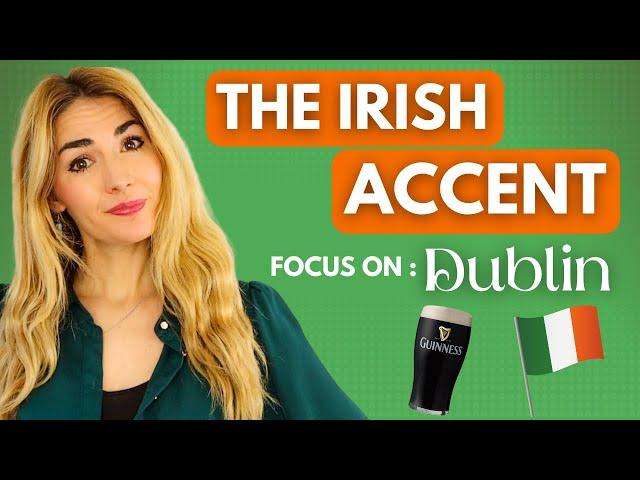 The Irish Accent - Dublin | How to Understand it and do it!