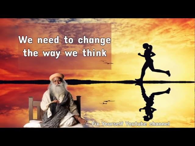 Sadhguru 2019
 - We need to change the way we think