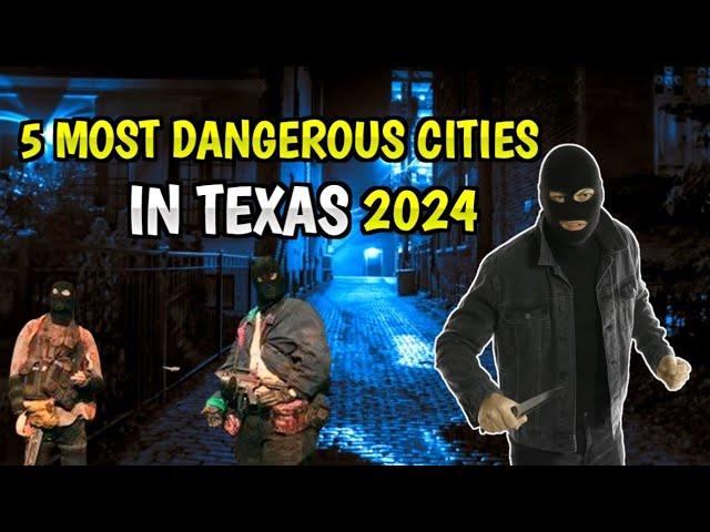 Top 5 Most Dangerous Cities in Texas 2024