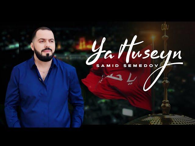 Samid Semedov - Ya Huseyn (Dini Mersiye)