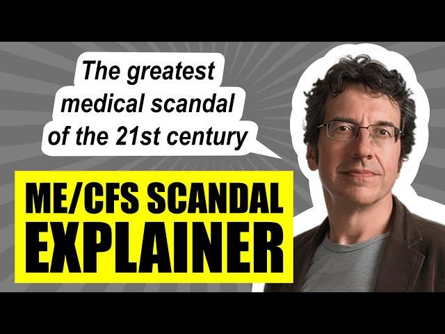 ME/CFS Scandal Explainer (Myalgic Encephalomyelitis/Chronic Fatigue Syndrome)